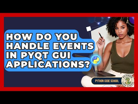 How Do You Handle Events In PyQt GUI Applications? - Python Code School