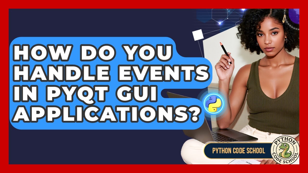 How Do You Handle Events In PyQt GUI Applications? - Python Code School ...