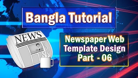 Advanced PSD to HTML CSS Bangla Tutorial (Part-06)
