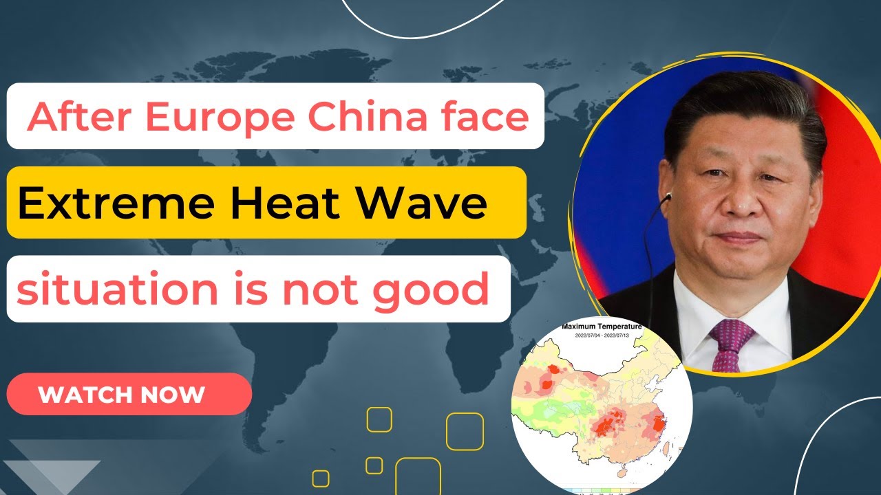After Europe China face Extreme Heat Wave, situation is not good | 