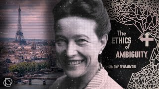 Simone de Beauvoir and The Ethics of Ambiguity