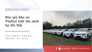 Báo giá kho xe Vinfast lướt lớn nhất tại Hà Nội - cập nhật tháng 4. 2025 | Nghĩa Béo Bảo Tín cars