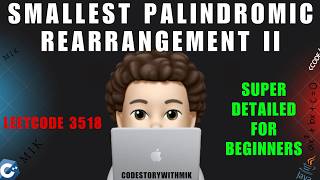 Smallest Palindromic Rearrangement II | Deep Dive | Intuition | Dry Run | Leetcode 3518 | MIK