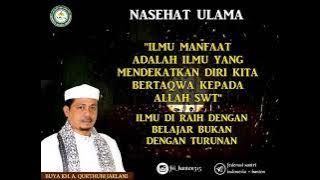 NASHIHAT ULAMA || BUYA K.H. AHMAD QURTUBI JAELANI ||  Apa itu Ilmu Yang Berkah & Bermanfaat
