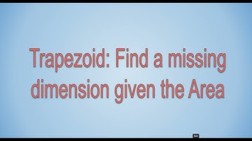 Trapezoid   find missing side when given the area