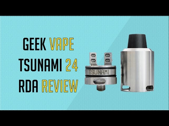 Geek Vape Tsunami 24 Rda Review Guide To Vaping