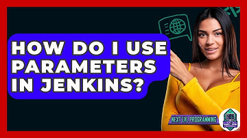 How Do I Use Parameters In Jenkins? - Next LVL Programming