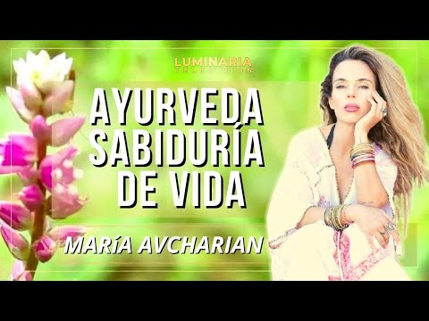 AYURVEDA SABIDURIA DE VIDA con María Avcharian