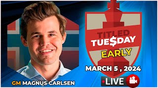 🔴 Magnus Carlsen | Titled Tuesday Early | March 05, 2024 | chesscom