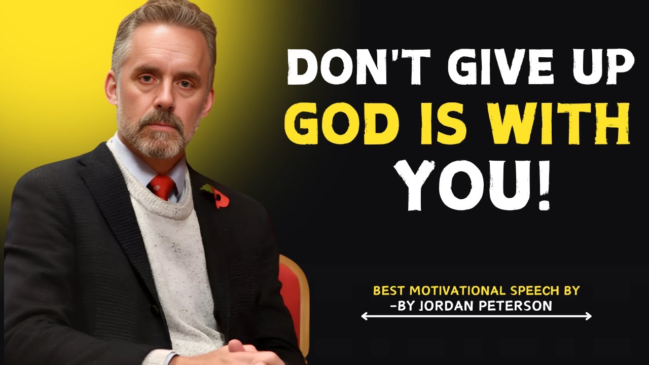 Don't Give Up, God is With You | Best Motivation - By Jordan Peterson ...