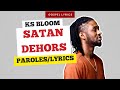 KS BLOOM - Satan dehors (Paroles)