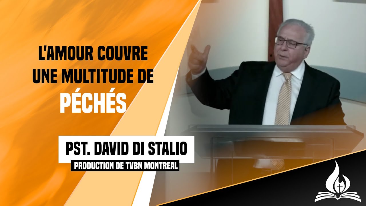 L'amour couvre une multitude de péchés - Pasteur David Di Staulo - YouTube