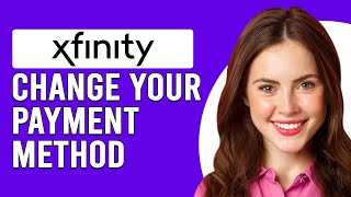 How To Change Your Xfinity Payment Method (How To Set/Update Payment Methods For Xfinity)