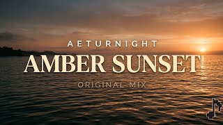 AETURNIGHT - Amber Sunset (Original Mix) [Melodic Deep House 2026]