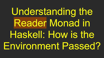 Understanding the Reader Monad in Haskell: How is the Environment Passed?