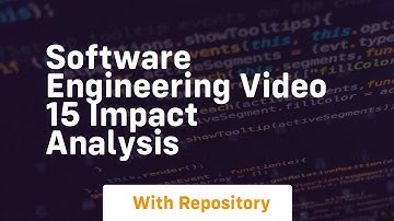 Software engineering video 15 impact analysis