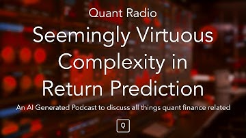 Quant Radio: Seemingly Virtuous Complexity in Return Prediction