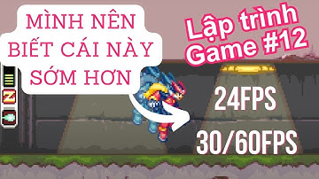 Lập Trình Game #12: Vòng Lặp Game - Ý Nghĩa Thật Sự về FPS