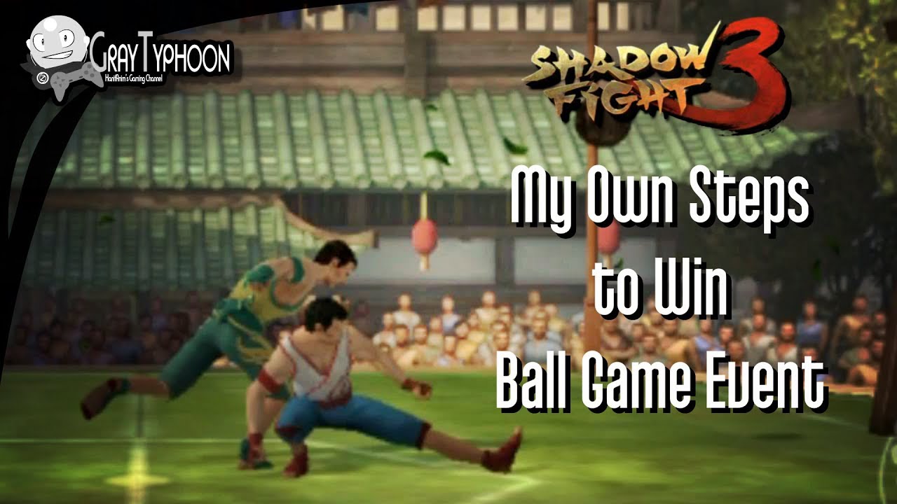 [Shadow Fight 3] My Own Steps to Win Ball Game Event
