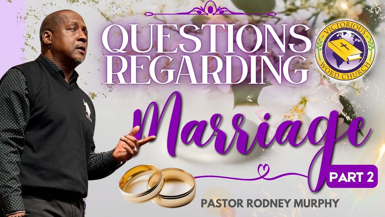 Questions Regarding Marriage - Part 2 | Pastor Rodney Murphy | Victorious Word Church (VWC)