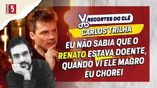 BRIGUEI COM RENATO RUSSO SEM SABER QUE ELE ESTAVA DOENTE | Carlos Trilha | Recortes do Clê