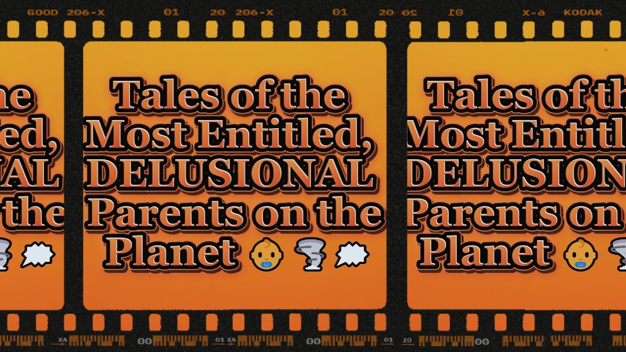 Tales of the Most Entitled, DELUSIONAL Parents on the Planet 👶🌪️🗯️