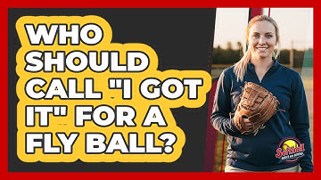 Who Should Call "I Got It" For A Fly Ball?