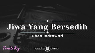 Jiwa Yang Bersedih - Ghea Indrawari (KARAOKE PIANO - FEMALE KEY) chords