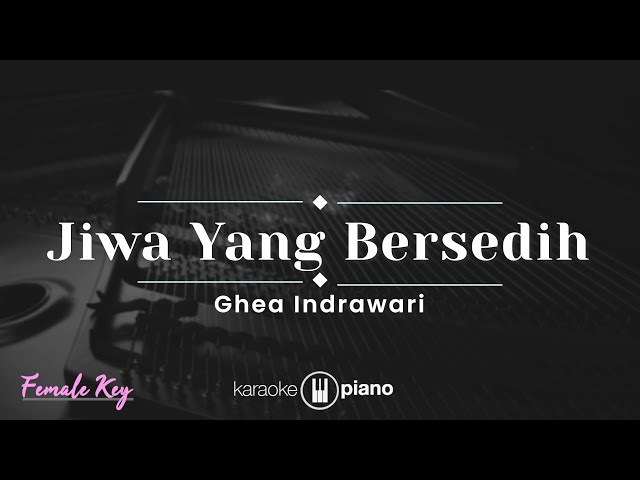 Jiwa Yang Bersedih - Ghea Indrawari (KARAOKE PIANO - FEMALE KEY) class=