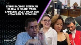 Fahmi Bachmid Reveals Drama at Vadel Badjideh Trial: Lolly Refuses to Testify in Front of Mother