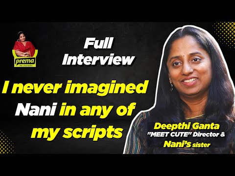 Deepthi Ganta, "MEET CUTE" Director & Nani’s sister | Prema the Journalist | Full Interview