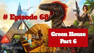 Ark Survival Evolved Mobile, #Series, Episode 68 Green House Part 6