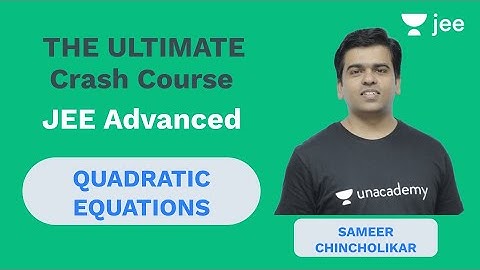 Quadratic Equation | The Ultimate Crash Course | Unacademy JEE | JEE Advanced 2019 | JEE LIVE |Math