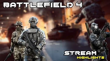 Stream Highlights - Battlefield 4 #2