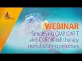 Simplifying GMP CAR T and CAR NK cell therapy manufacturing processes [WEBINAR]