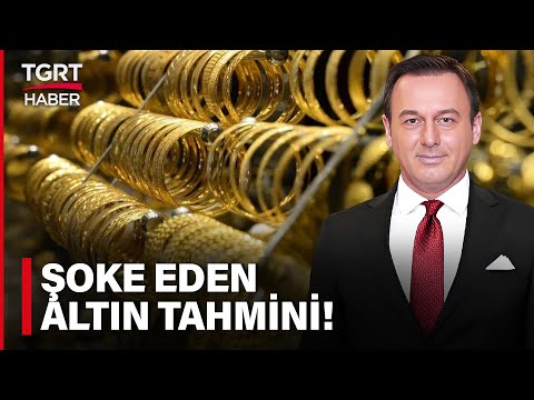 Alper Altun’dan Gram Altın Fiyatı İçin Şaşırtan İddia! - TGRT Haber