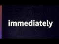 immediately