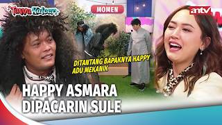 Happy Asmara Ngenalin Sule Ke Bapaknya | Momen Sule Gelud | Tawa Kalcer Eps 24 (1/3)