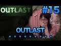 [Outlast] #15 ・・・・・・・・・・・・・ [アウトラスト 実況プレイ ホラー]