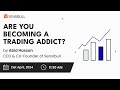 Are you becoming a trading addict ft abid hassan sensibull ceo