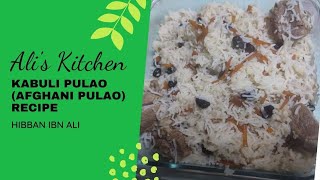 KABULI PULAO ( Afghani Pulao) RECIPE # 1 |Ali's Kitchen | Hibban ibn Ali