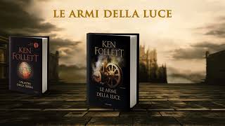 Le armi della luce, Ken Follett ritorna in libreria in contemporanea  mondiale