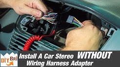How To Install A Radio Without A Wiring Harness Adapter 
