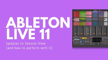 Ableton Live 11: Updates to Session View (and how to perform with it)