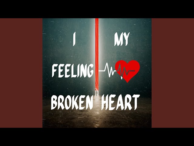I Feeling Broken My Heart