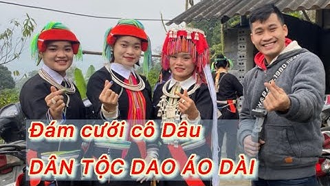 Đám cưới Cô Dâu người Dao Áo dài toàn gái xinh ( Tập 1) Xuân Hữu Đàn Tính