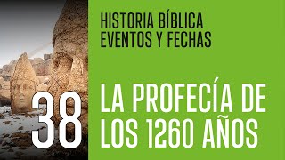 38  La profecía de los 1260 años (Historia Bíblica)