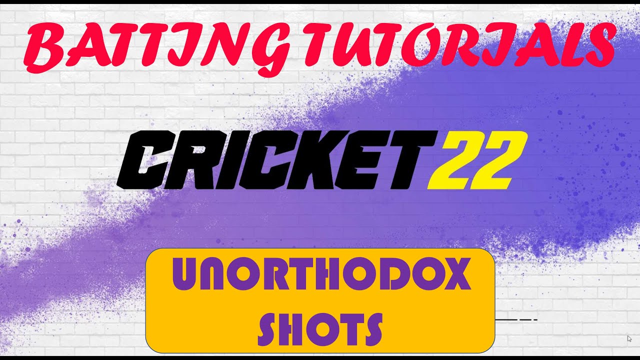 CRICKET 22 - BATTING TUTORIALS - LESSON 14 - UNORTHODOX SHOTS