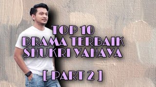 TOP 10 DRAMA TERBAIK SHUKRI YAHAYA [PART 2]
