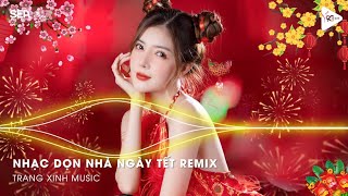 Nhạc Remix Dọn Nhà Đón Tết💕Nhạc Năm Mới Xuân GIÁP THÌN💕LK Nhạc Xuân 2024 Remix Hay Nhất Hiện Nay